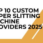Top 10 Custom Paper Slitting Machine Providers 2025