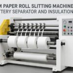 Custom Paper Roll Slitting Machine Solutions for Battery Separator and Insulation Materials
