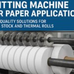 Slitting Machine for Paper Applications Edge Quality Solutions for Label Stock and Thermal Rolls